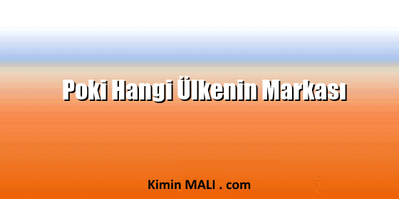 Poki Hangi Ülkenin Markası