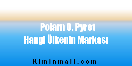 Polarn O. Pyret Hangi Ülkenin Markası