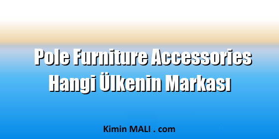 Pole Furniture Accessories Hangi Ülkenin Markası. Public Domain - CC0