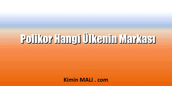 Polikor Hangi Ülkenin Markası. Public Domain - CC0