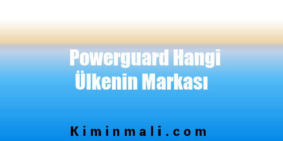 Powerguard Hangi Ülkenin Markası