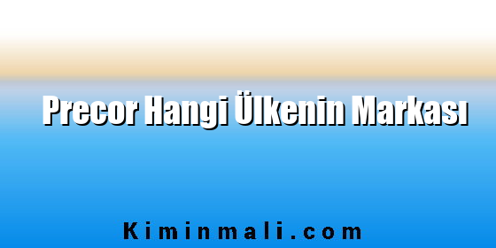 Precor Hangi Ülkenin Markası