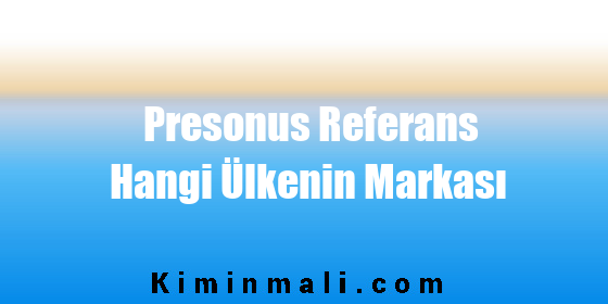 Presonus Referans Hangi Ülkenin Markası