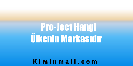 Pro-Ject Hangi Ülkenin Markasıdır