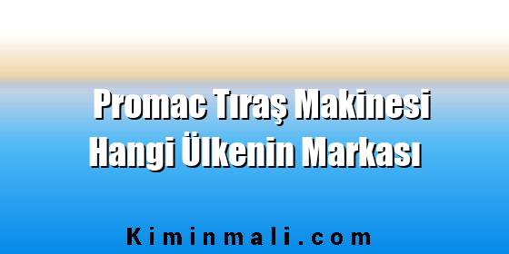 Promac Tıraş Makinesi Hangi Ülkenin Markası Promac Tıraş Makinesi Hangi Ülkenin Markası