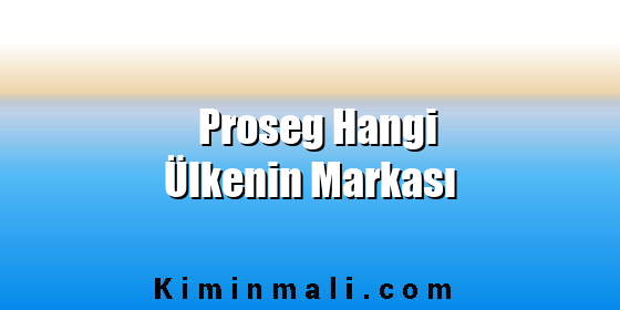 Proseg Hangi Ülkenin Markası