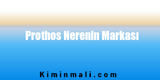 Prothos Nerenin Markası