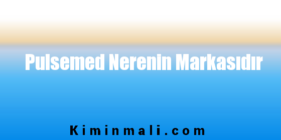 Pulsemed Nerenin Markasıdır