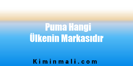 Puma Hangi Ülkenin Markasıdır