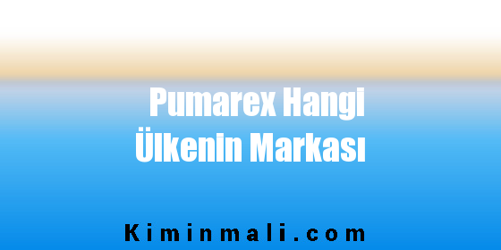 Pumarex Hangi Ülkenin Markası