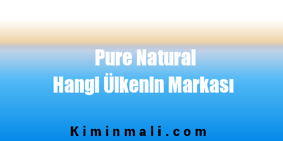 Pure Natural Hangi Ülkenin Markası