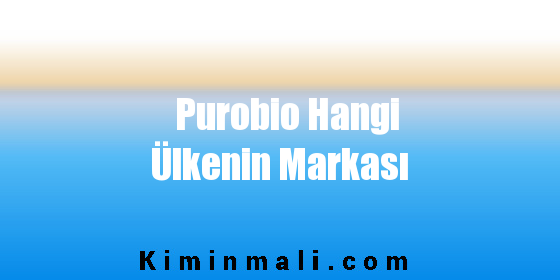 Purobio Hangi Ülkenin Markası