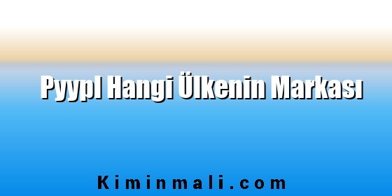 Pyypl Hangi Ülkenin Markası