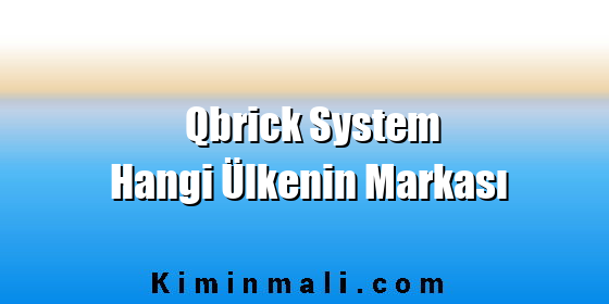 Qbrick System Hangi Ülkenin Markası