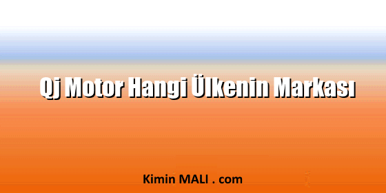 Qj Motor Hangi Ülkenin Markası