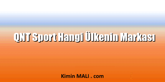 QNT Sport Hangi Ülkenin Markası QNT Sport Hangi Ülkenin Markası Public Domain - CC0
