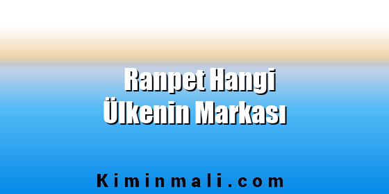 Ranpet Hangi Ülkenin Markası