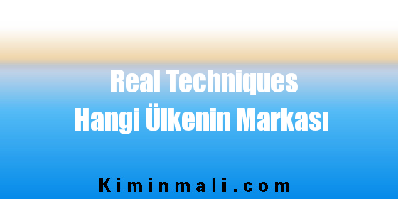 Real Techniques Hangi Ülkenin Markası