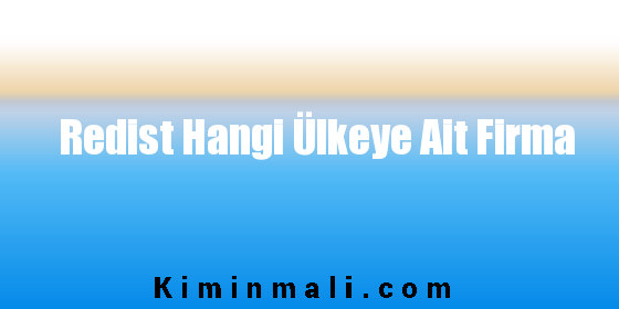 Redist Hangi Ülkeye Ait Firma