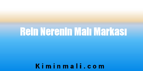 Rein Nerenin Malı Markası