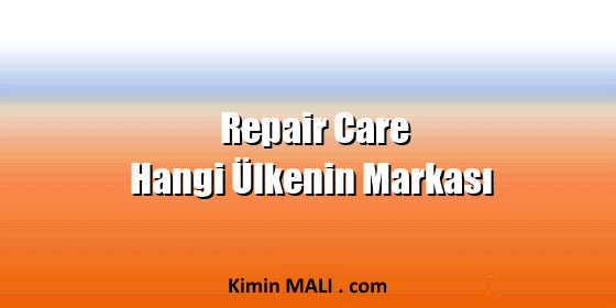 Repair Care Hangi Ülkenin Markası Repair Care Hangi Ülkenin Markası