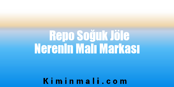 Repo Soğuk Jöle Nerenin Malı Markası