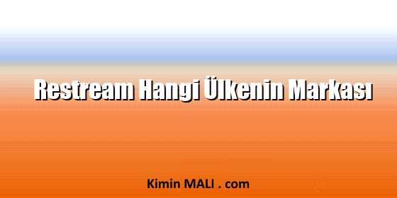 Restream Hangi Ülkenin Markası