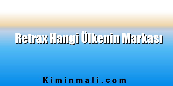 Retrax Hangi Ülkenin Markası