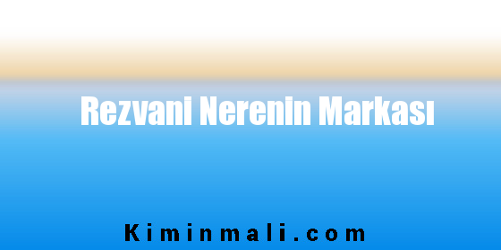 Rezvani Nerenin Markası