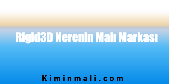 Rigid3D Nerenin Malı Markası