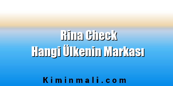 Rina Check Hangi Ülkenin Markası