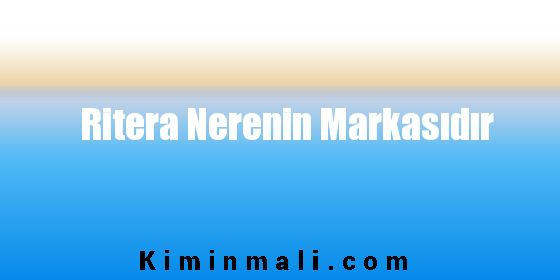 Ritera Nerenin Markasıdır