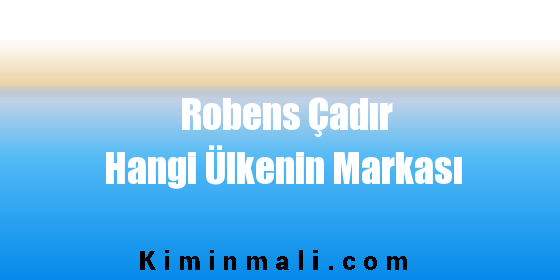 Robens Çadır Hangi Ülkenin Markası