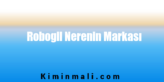 Robogil Nerenin Markası