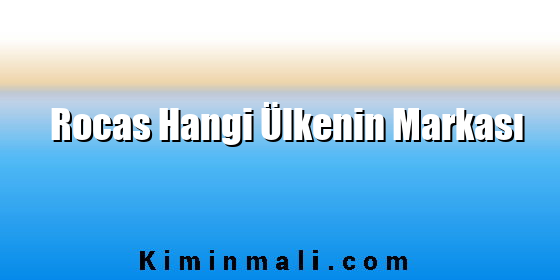 Rocas Hangi Ülkenin Markası