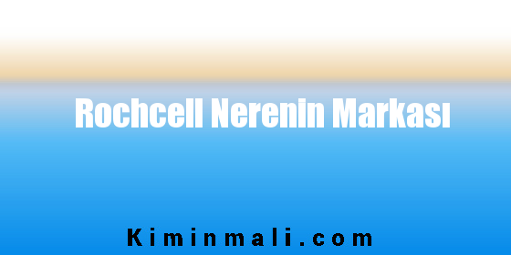 Rochcell Nerenin Markası