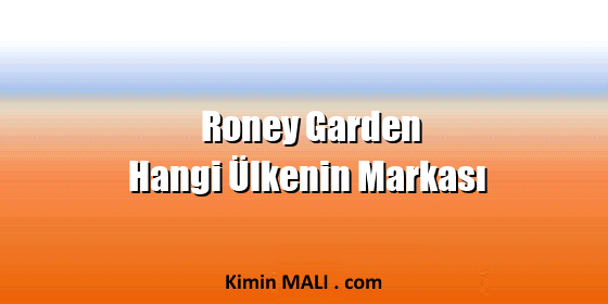Roney Garden Hangi Ülkenin Markası