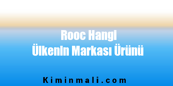 Rooc Hangi Ülkenin Markası Ürünü