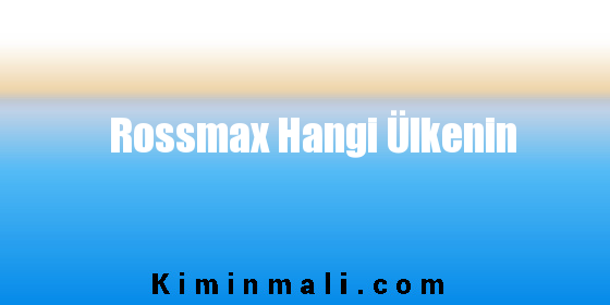 Rossmax Hangi Ülkenin