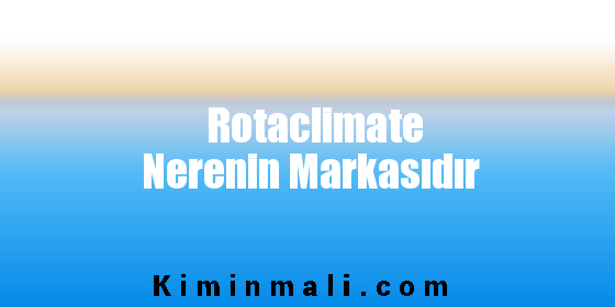 Rotaclimate Nerenin Markasıdır