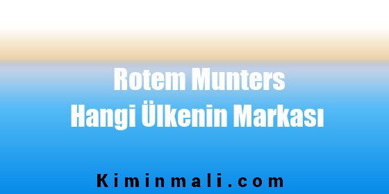 Rotem Munters Hangi Ülkenin Markası