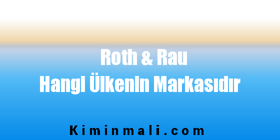 Roth & Rau Hangi Ülkenin Markasıdır