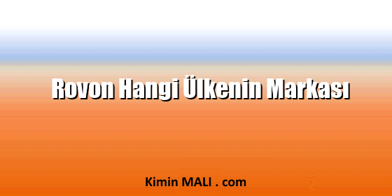 Rovon Hangi Ülkenin Markası Rovon Hangi Ülkenin Markası