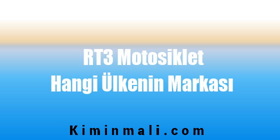 RT3 Motosiklet Hangi Ülkenin Markası