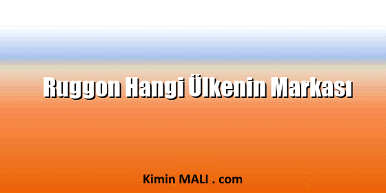 Ruggon Hangi Ülkenin Markası