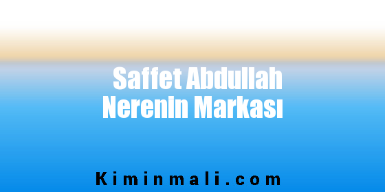 Saffet Abdullah Nerenin Markası