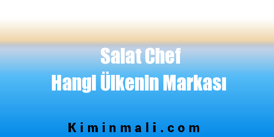 Salat Chef Hangi Ülkenin Markası