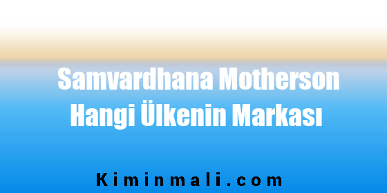 Samvardhana Motherson Hangi Ülkenin Markası