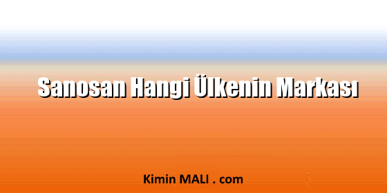 Sanosan Hangi Ülkenin Markası
