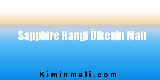 Sapphire Hangi Ülkenin Malı